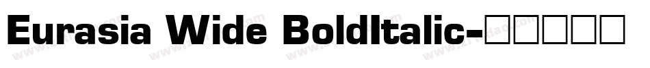 Eurasia Wide BoldItalic字体转换